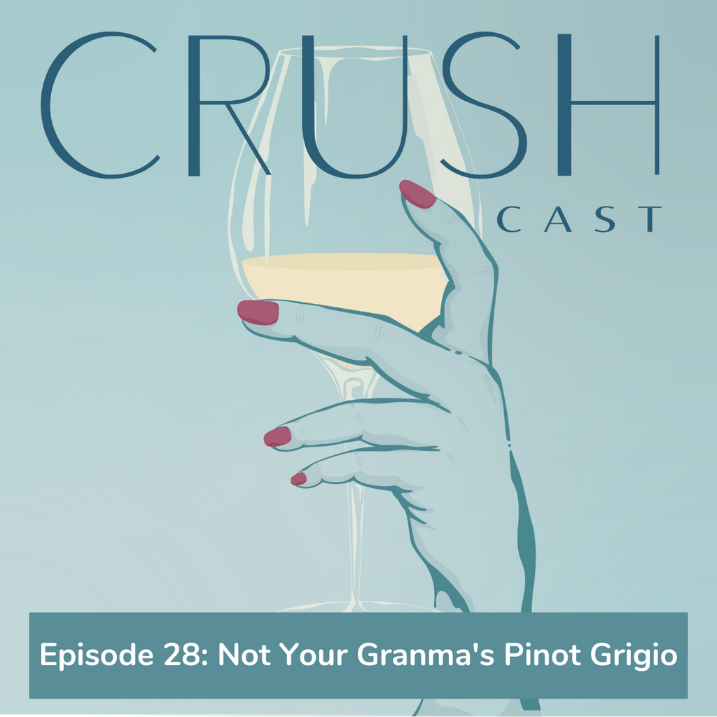 Episode 28: Not Your Grandma's Pinot Grigio