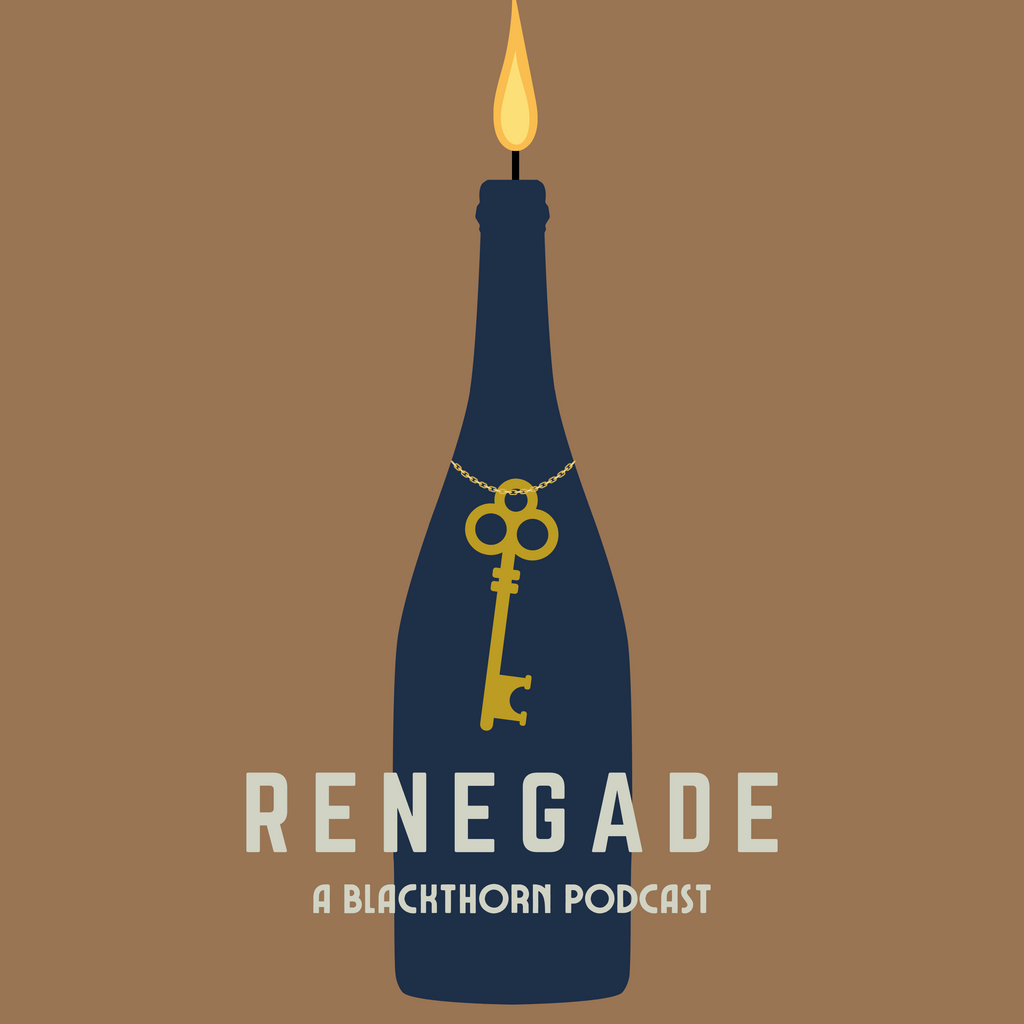 Episode 1: Renegade - A Blackthorn Podcast: Spring into Life and Fire